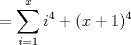 TEX: \( \displaystyle =\sum _{ i=1 }^{ x }{ { i }^{ 4 } }+(x+1)^4  \)