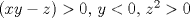 TEX: $(xy - z) > 0$, $y < 0$, $z^2 > 0$