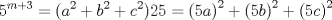 TEX: \[{{5}^{m+3}}=({{a}^{2}}+{{b}^{2}}+{{c}^{2}})25={{\left( 5a \right)}^{2}}+{{\left( 5b \right)}^{2}}+{{\left( 5c \right)}^{2}}\]