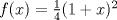 TEX: $f(x)=\frac{1}{4}(1+x)^{2}$