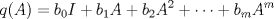 TEX: \[q(A)=b_0I+b_1A+b_2A^2+\dots+b_mA^m\]