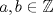 TEX: $a,b \in \mathbb{Z}$