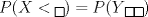 TEX: $P(X< \boxed {})=P(Y \boxed {} \boxed {})$