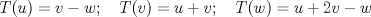 TEX: \[T(u)=v-w;\quad T(v)=u+v;\quad T(w)=u+2v-w\]