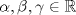 TEX: $\alpha, \beta, \gamma\in\mathbb{R}$