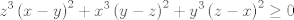 TEX: $$z^{3}\left( x-y \right)^{2}+x^{3}\left( y-z \right)^{2}+y^{3}\left( z-x \right)^{2}\ge 0$$