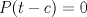 TEX: $P(t-c)=0$