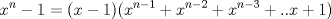 TEX: $$x^{n}-1=(x-1)(x^{n-1}+x^{n-2}+x^{n-3}+..x+1)$$