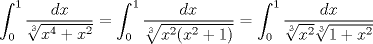 TEX: $$\int_{0}^{1}\frac{dx}{\sqrt[3]{x^{4}+x^{2}}}=\int_{0}^{1}\frac{dx}{\sqrt[3]{x^{2}(x^{2}+1)}}<br />=\int_{0}^{1}\frac{dx}{\sqrt[3]{x^{2}}\sqrt[3]{1+x^{2}}}<br />$$