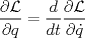 TEX:  $$ \frac{\partial \mathcal{L}}{\partial q}= \frac{d}{dt} \frac {\partial \mathcal{L}}{\partial \dot{q}} $$