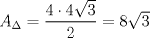 TEX: $A_\Delta =\dfrac{4\cdot 4\sqrt{3}}{2}=8\sqrt{3}$