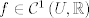 TEX: $f \in \mathcal{C}^{1}\left (U,\mathbb{R} \right )$