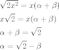 TEX: \[\begin{gathered}<br />  \sqrt {2{x^2}}  = x(\alpha  + \beta ) \hfill \\<br />  x\sqrt 2  = x(\alpha  + \beta ) \hfill \\<br />  \alpha  + \beta  = \sqrt 2  \hfill \\<br />  \alpha  = \sqrt 2  - \beta  \hfill \\ <br />\end{gathered} \]