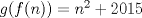 TEX: $g(f(n))=n^2+2015$