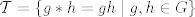 TEX: $\mathcal{T}=\{g*h=gh \mid g,h\in G\}$