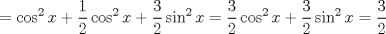 TEX: $$<br /> = \cos ^2 x + \frac{1}<br />{2}\cos ^2 x + \frac{3}<br />{2}\sin ^2 x = \frac{3}<br />{2}\cos ^2 x + \frac{3}<br />{2}\sin ^2 x = \frac{3}<br />{2}<br />$$