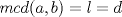 TEX: $mcd(a,b)=l=d$