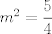 TEX: $m^2=\displaystyle\dfrac{5}{4}$