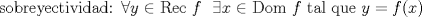 TEX: sobreyectividad: $\forall y \in$ Rec $f$ \ $\exists x \in$ Dom $f$ tal que $y=f(x)$