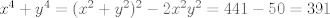 TEX: $x^4+y^4=(x^2+y^2)^2-2x^2y^2=441-50=391$