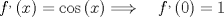 TEX: $f^{ , }\left( x \right) =\cos { \left( x \right)  } \Longrightarrow \quad f^{ , }\left( 0 \right) =1$