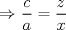 TEX: $\Rightarrow$ $\dfrac{c}{a} = \dfrac{z}{x}$