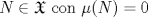 TEX: $N\in \mathfrak{X} \text{ con }\mu (N)=0$