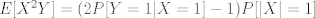 TEX: $E[X^2Y]=(2P[Y=1|X=1]-1)P[|X|=1]$