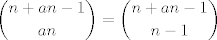 TEX: $${n+an-1 \choose an}={n+an-1 \choose n-1}$$