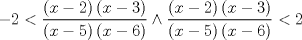 TEX: $$<br /> - 2 < \frac{{\left( {x - 2} \right)\left( {x - 3} \right)}}<br />{{\left( {x - 5} \right)\left( {x - 6} \right)}} \wedge \frac{{\left( {x - 2} \right)\left( {x - 3} \right)}}<br />{{\left( {x - 5} \right)\left( {x - 6} \right)}} < 2<br />$$