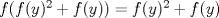 TEX: $f(f(y)^2+f(y))=f(y)^2+f(y)$