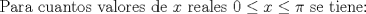 TEX: Para cuantos valores de $x$ reales $0 \leq x \leq \pi$ se tiene: