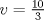 TEX: $v=\frac{10}{3}$