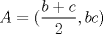 TEX:  $A=(\dfrac{b+c}{2}, bc)$