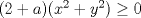 TEX: $(2+a)(x^{2}+y^{2})\ge 0$