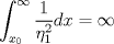 TEX: $\displaystyle\int_{x_0}^{\infty}\frac{1}{\eta^2_1}dx=\infty$