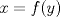 TEX: $x=f(y)$