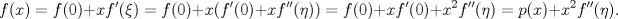 TEX: $$f(x)=f(0)+xf'(\xi)=f(0)+x(f'(0)+xf''(\eta))=f(0)+xf'(0)+x^2f''(\eta)=p(x)+x^2f''(\eta).$$