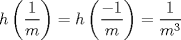 TEX: $\displaystyle h\left(\frac{1}{m}\right)=h\left(\frac{-1}{m}\right)=\frac{1}{m^3}$