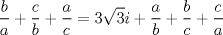 TEX: $$\frac{b}{a}+\frac{c}{b}+\frac{a}{c}=3\sqrt{3}i+\frac{a}{b}+\frac{b}{c}+\frac{c}{a}$$