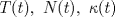 TEX: $T(t),\ N(t),\ \kappa (t)$