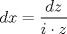 TEX: $dx = \dfrac{dz}{i \cdot z}$