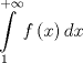 TEX: \[\int\limits_1^{ + \infty } {f\left( x \right)dx} \]