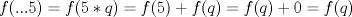 TEX: $f(...5)=f(5*q)=f(5)+f(q)=f(q)+0=f(q)$