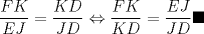 TEX: $\displaystyle \frac{FK}{EJ}=\displaystyle \frac{KD}{JD}\Leftrightarrow \displaystyle \frac{FK}{KD}=\displaystyle \frac{EJ}{JD}\blacksquare$