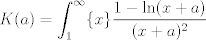 TEX: $$K(a)=\int_1^{\infty} \{x\} \frac{1-\ln(x+a)}{(x+a)^2}$$