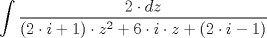 TEX: $\displaystyle \int \dfrac{2 \cdot dz}{(2\cdot i +1) \cdot z^2 + 6 \cdot i \cdot z + (2 \cdot i - 1 )}$