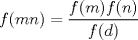 TEX: $f(mn)=\dfrac{f(m)f(n)}{f(d)}$