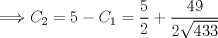 TEX: $$\Longrightarrow {C}_{2}=5-{C}_{1} = \frac{5}{2}+\frac{49}{2 \sqrt {433}}$$