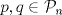 TEX: $p,q\in\mathcal{P}_n$